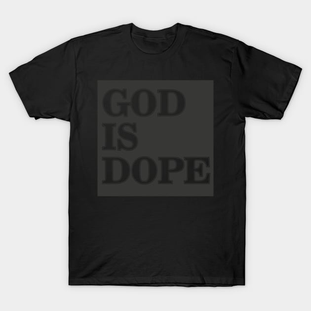 GOD IS DOPE T-Shirt by Litho